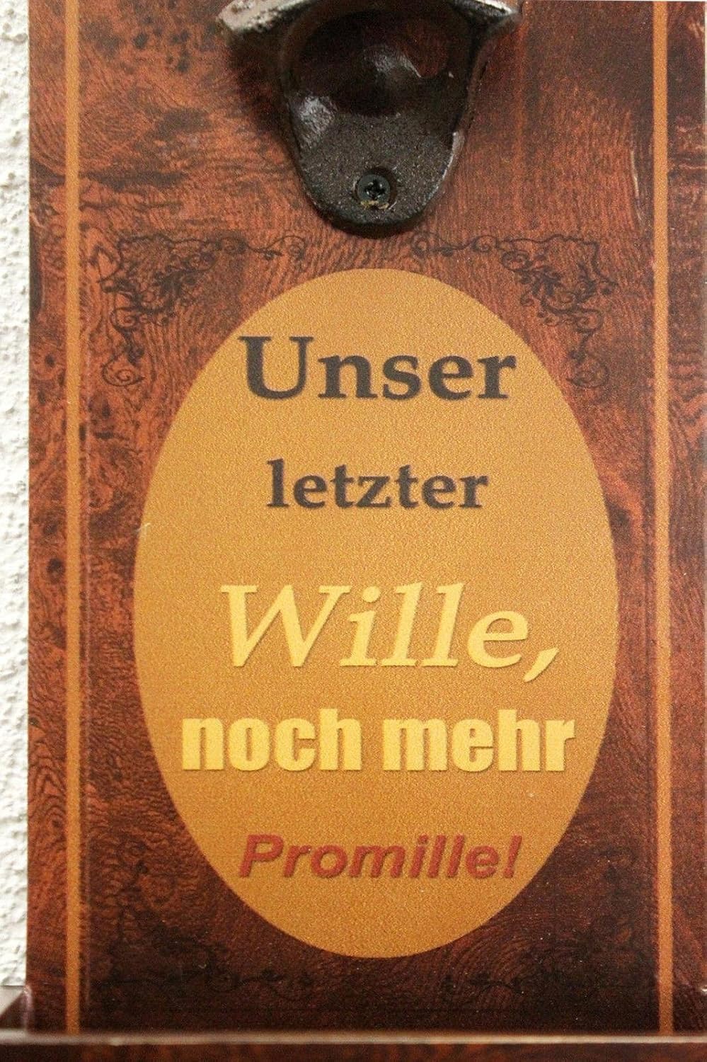 Wandflaschenöffner mit Auffangbehälter, Unser Letzter Wille Noch Mehr Promille
